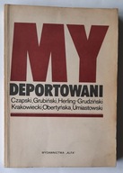 My deportowani Wspomnienia Polaków z więzień łagrów i zsyłek w ZSRR