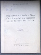 BOGACTWA NATURALNE ZIEM ODZYSKANYCH I ICH ZNACZENIE GOSPODARCZE DLA POLSKI