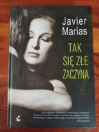 Tak się złe zaczyna Javier Marias