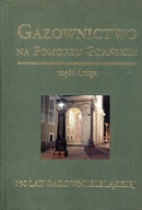 Gazownictwo na Pomorzu Gdańskim - 150 lat Gazowni Elbląskiej.