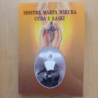 Adolfina Dzierżak - Siostra Marta Wiecka - Cuda i łaski