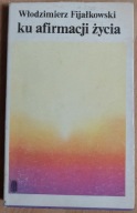 KU AFIRMACJI ŻYCIA Fijałkowski