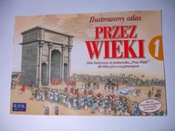 Przez wieki 1 Ilustrowany atlas Praca zbiorowa