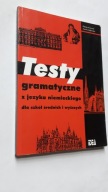 TESTY GRAMATYCZNE Z JEZYKA NIEMIECKIEGO DLA SZKOL SREDNICH I WYZSZYCH
