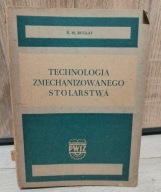 B. M. Bugaj Technologia zmechanizowanego stolarstwa