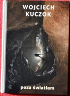 Poza światłem - Wojciech Kuczok