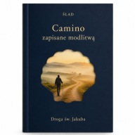 Camino zapisane modlitwą | Droga św. Jakuba | Duchowa droga pielgrzyma