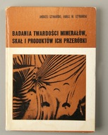 Badanie twardości minerałów, skał i produktów ich przeróbki A.Szymański