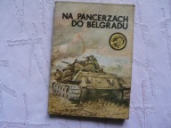 WYZWOLENIE JUGOSŁAWII Na pancerzach do Belgradu