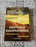 Mirosław Paciuszkiewicz SJ “Fascynacje Duszpasterskie wspomnienia ...”