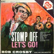 Bob Crosby – Stomp Off, Let's Go!