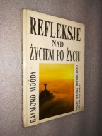 REFLEKSJE NAD ZYCIEM PO ZYCIU - Raymond Moody (1997)