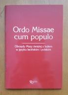 ORDO MISSAE CUM POPULO. OBRZĘDY MSZY ŚW. Z LUDEM W JĘZ. ŁACIŃSKIM I POLSKIM