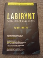 Labirynt Sztuka podejmowania decyzji Paweł Motyl STAN SUPER
