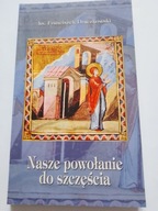 Nasze powołanie do szczęścia Ks. Franciszek Drączkowski