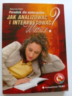 Jak interpretować i analizować wiersze ? Poradnik dla maturzystów M Białek