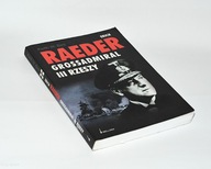 Keith W. Bird Erich Raeder Grossadmiral III Rzeszy