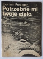Potrzebne mi twoje ciało Zvonimir Furtinger