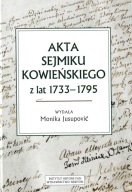Akta sejmiku kowieńskiego z lat 1733-1795 Monika Jusupowić