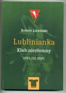 R.Litwiński: Lublinianka. Klub niezłomny 1921/1922-2021. Monografia