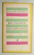 JANINA BIENIARZÓWNA - 500 ZAGADEK HISTORYCZNYCH - DOBRY STAN