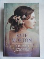DOM NAD JEZIOREM Kate Morton / zintegrowana / nowa