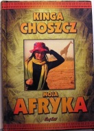 Moja AFRYKA, Kinga Choszcz [Poznaj Świat 2008]