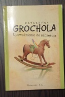 Upoważnienie do szczęścia Katarzyna Grochola