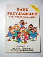 Bądź przyjacielem i żyj wśród przyjaciół. Andrew Matthews