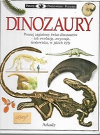 PATRZĘ, PODZIWIAM, POZNAJĘ / DINOZAURY wyd. ARKADY
