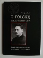 O Polskę Biało-Czerwoną Ksiądz Stanisław Domański ps. Cezary , SADO