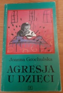 Agresja u dzieci Joanna Grochulska