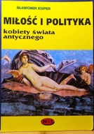 Miłość i polityka (Kobiety świata antycznego), Sławomir KOPER [WIS-2 1997]
