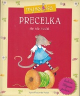 Myszka Precelka się nie nudzi Agata Widzowska-Pasiak