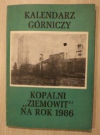 KWK "ZIEMOWIT" - KALENDARZ GÓRNICZY KOPALNI "ZIEMOWIT" NA ROK 1986