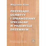 Przyrządy uchwyty sprawdziany przemysł drzewny