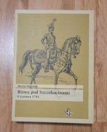 Bitwa pod Szczekocinami 6 czerwca 1794 Maciej Maciejak UNIKAT!!!