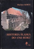 Historia Śląska do 1763 roku Wacław Korta ; jak nowa