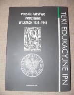 Polskie państwo podziemne w latach 1939-1941 nowa Praca zbiorowa