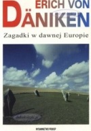 ZAGADKI W DAWNEJ EUROPIE. NA TROPACH TAJEMNICZYCH LINII ERICH VON DANIKEN