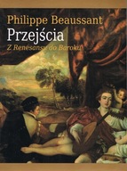 PRZEJŚCIA - Z RENESANSU DO BAROKU PHILIPPE BEAUSSANT