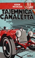 Pilny na tropie Tejemnica Canaletta Adam Michejda