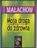 Moja droga do zdrowia Małachow Giennadij P