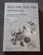 Pieniądz – symbol – władza – wojna, wspólne dziedzictwo Europy