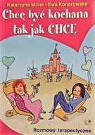 Chcę być kochana tak jak chcę Ewa Konarowska, Katarzyna Miller