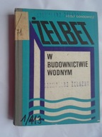 ŻELBET W BUDOWNICTWIE WODNYM BUDOWNICTWO - GONDOWICZ