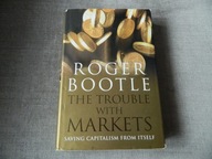 The Trouble with Markets: Saving Capitalism from Itself by Roger Bootle