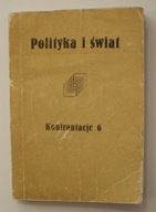 Polityka i świat - Konfrontacje 6 - WYDAWNICTWO POMOST - WARSZAWA 1986