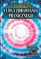 CUDA UZDRAWIANIA PRANICZNEGO Choa Kok Sui