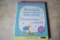 ROZWIJAMY UMIEJĘTNOŚCI DZIECKA PRZEZ ZABAWĘ NIEMOWLĘTA I MALUCHY YOUNG